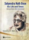 Satyendra Nath Bose -- His Life And Times: Selected Works (With Commentary) - Book