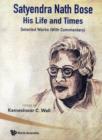 Satyendra Nath Bose -- His Life And Times: Selected Works (With Commentary) - Book
