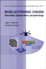 Bioelectronic Vision: Retina Models, Evaluation Metrics And System Design - Book
