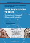 From Association To Rules: Connectionist Models Of Behavior And Cognition - Proceedings Of The Tenth Neural Computation And Psychology Workshop - Book