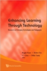 Enhancing Learning Through Technology: Research On Emerging Technologies And Pedagogies - Book