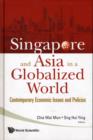 Singapore And Asia In A Globalized World: Contemporary Economic Issues And Policies - Book