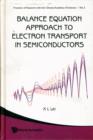 Balance Equation Approach To Electron Transport In Semiconductors - Book