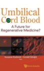 Umbilical Cord Blood: A Future For Regenerative Medicine? - Book