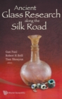 Ancient Glass Research Along The Silk Road - Book