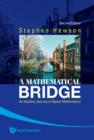 Mathematical Bridge, A: An Intuitive Journey In Higher Mathematics (2nd Edition) - Book