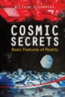 Cosmic Secrets: Basic Features Of Reality - Book