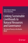 Linking Sustainable Livelihoods to Natural Resources and Governance : The Scale of Poverty in the Muslim World - eBook
