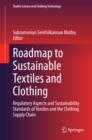 Roadmap to Sustainable Textiles and Clothing : Regulatory Aspects and Sustainability Standards of Textiles and the Clothing Supply Chain - eBook