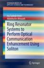 Ring Resonator Systems to Perform Optical Communication Enhancement Using Soliton - eBook