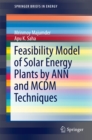 Feasibility Model of Solar Energy Plants by ANN and MCDM Techniques - eBook