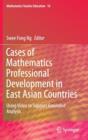 Cases of Mathematics Professional Development in East Asian Countries : Using Video to Support Grounded Analysis - Book