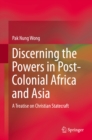 Discerning the Powers in Post-Colonial Africa and Asia : A Treatise on Christian Statecraft - eBook