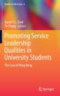 Promoting Service Leadership Qualities in University Students : The Case of Hong Kong - Book