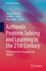 Authentic Problem Solving and Learning in the 21st Century : Perspectives from Singapore and Beyond - eBook