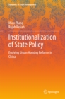 Institutionalization of State Policy : Evolving Urban Housing Reforms in China - eBook
