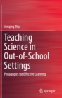 Teaching Science in Out-of-School Settings : Pedagogies for Effective Learning - Book