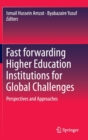 Fast forwarding Higher Education Institutions for Global Challenges : Perspectives and Approaches - Book