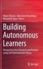 Building Autonomous Learners : Perspectives from Research and Practice using Self-Determination Theory - Book