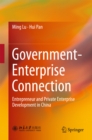 Government-Enterprise Connection : Entrepreneur and Private Enterprise Development in China - eBook