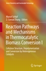 Reaction Pathways and Mechanisms in Thermocatalytic Biomass Conversion I : Cellulose Structure, Depolymerization and Conversion by Heterogeneous Catalysts - eBook