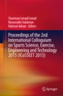 Proceedings of the 2nd International Colloquium on Sports Science, Exercise, Engineering and Technology 2015 (ICoSSEET 2015) - eBook