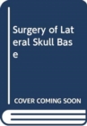 Surgery of Lateral Skull Base - Book