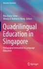 Quadrilingual Education in Singapore : Pedagogical Innovation in Language Education - Book