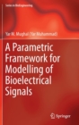 A Parametric Framework for Modelling of Bioelectrical Signals - Book
