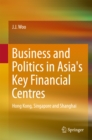 Business and Politics in Asia's Key Financial Centres : Hong Kong, Singapore and Shanghai - eBook