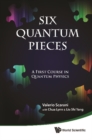 Six Quantum Pieces: A First Course In Quantum Physics - eBook