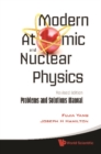Modern Atomic And Nuclear Physics (Revised Edition): Problems And Solutions Manual - eBook