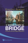 Mathematical Bridge, A: An Intuitive Journey In Higher Mathematics (2nd Edition) - eBook