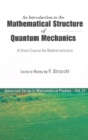 Introduction To The Mathematical Structure Of Quantum Mechanics, An: A Short Course For Mathematicians - eBook