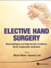 Elective Hand Surgery: Rheumatological And Degenerative Conditions, Nerve Compression Syndromes - eBook
