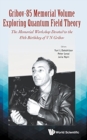 Gribov-85 Memorial Volume: Exploring Quantum Field Theory - Proceedings Of The Memorial Workshop Devoted To The 85th Birthday Of V N Gribov - Book
