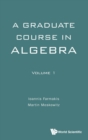 Graduate Course In Algebra, A - Volume 1 - Book