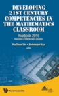 Developing 21st Century Competencies In The Mathematics Classroom: Yearbook 2016, Association Of Mathematics Educators - Book
