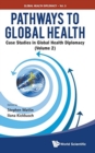 Pathways To Global Health: Case Studies In Global Health Diplomacy - Volume 2 - Book