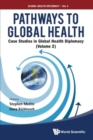 Pathways To Global Health: Case Studies In Global Health Diplomacy - Volume 2 - Book