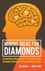 Mining Ideas For Diamonds: Comparing China And Us Ip Practices From Invention Selection To Patent Monetization - Book