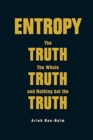 Entropy: The Truth, The Whole Truth, And Nothing But The Truth - Book