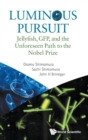 Luminous Pursuit: Jellyfish, Gfp, And The Unforeseen Path To The Nobel Prize - Book