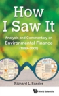 How I Saw It: Analysis And Commentary On Environmental Finance (1999-2005) - Book