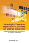 Technological Know-how, Organizational Capabilities, And Strategic Management: Business Strategy And Enterprise Development In Competitive Environments - Book