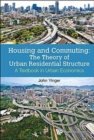 Housing And Commuting: The Theory Of Urban Residential Structure - A Textbook In Urban Economics - Book