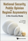 National Security, Public Opinion And Regime Asymmetry: A Six-country Study - Book