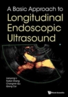 Basic Approach To Longitudinal Endoscopic Ultrasound, A - Book