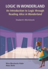 Logic In Wonderland: An Introduction To Logic Through Reading Alice's Adventures In Wonderland - Student's Workbook - Book