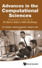 Advances In The Computational Sciences - Proceedings Of The Symposium In Honor Of Dr Berni Alder's 90th Birthday - Book